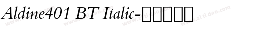 Aldine401 BT Italic字体转换